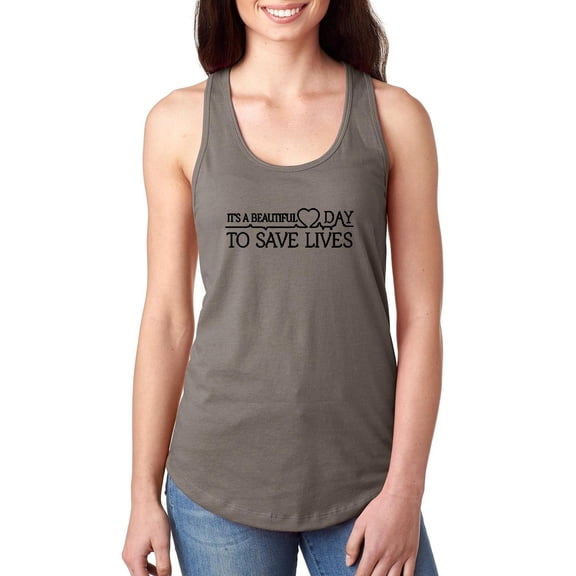 Artix - Women's Racerback Tank Top - It`s a Beautiful Day to Save Lives