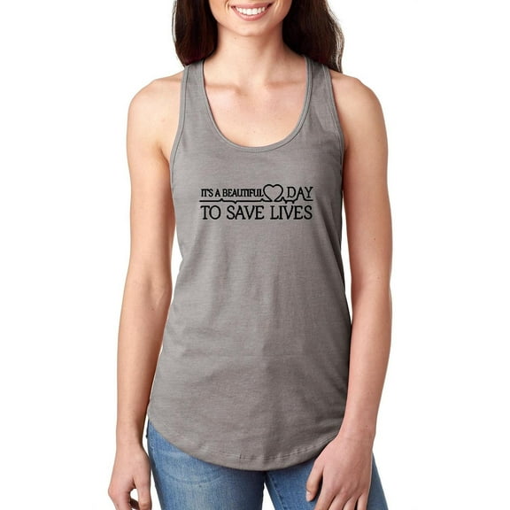Artix - Women's Racerback Tank Top - It`s a Beautiful Day to Save Lives