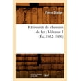 thumbnail image 1 of Arts: Bâtiments de Chemins de Fer: Volume 1 (Éd.1862-1866) (Paperback), 1 of 1