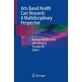 thumbnail image 1 of Arts Based Health Care Research: A Multidisciplinary Perspective, (Paperback), 1 of 1
