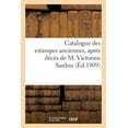 thumbnail image 1 of Arts: Catalogue Des Estampes Anciennes, Dont La Vente, Après Décès de M. Victorien Sardou : , Aura Lieu À Paris, Hôtel Des Commissaires-Priseurs Les 5, 6, 7 Et 8 Mai 1909 (Paperback), 1 of 1