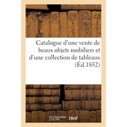 Arts Catalogue dune vente de beaux objets mobiliers et dune collection de tableaux du cabinet de M. R* , Vente 15 mars 185, Paperback
