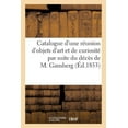 thumbnail image 1 of Arts: Catalogue d'une réunion d'objets d'art et de curiosité par suite du décès de M. Gansberg (Paperback), 1 of 1