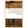 thumbnail image 1 of Arts: Idées Sur l'Opéra, Avec Un Projet d'Établissement d'Une Véritable Académie de Musique : Qui Aurait La Direction de l'Opéra & de l'Opéra-Comique... (Paperback), 1 of 1