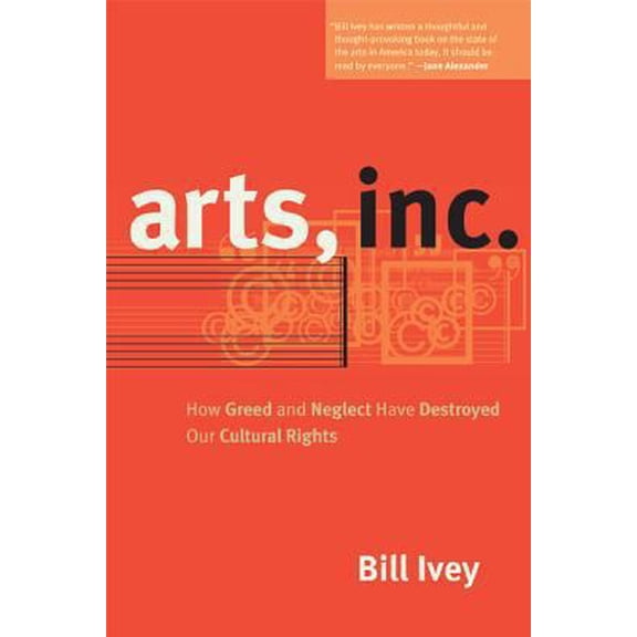 Pre-Owned Arts, Inc.: How Greed and Neglect Have Destroyed Our Cultural Rights (Hardcover) 0520241126 9780520241121