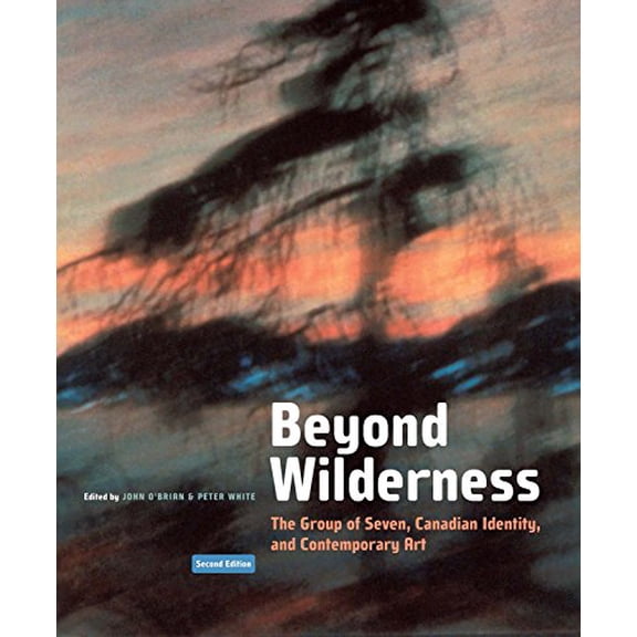 Pre-Owned Beyond Wilderness, Second Edition: The Group of Seven, Canadian Identity, and Contemporary Art: Volume 7 (NONE) Paperback