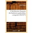 thumbnail image 1 of Arts: L'Architecture Françoise Des Bastimens Particuliers, Composée (Éd.1673) (Paperback), 1 of 1