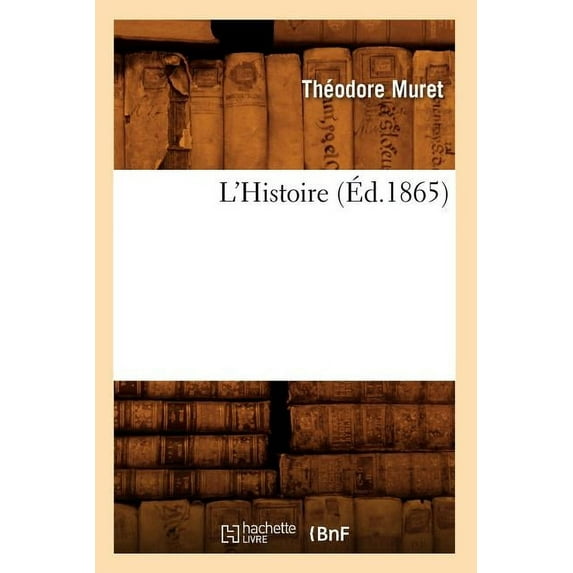 Arts: L'Histoire (Éd.1865) (Paperback)