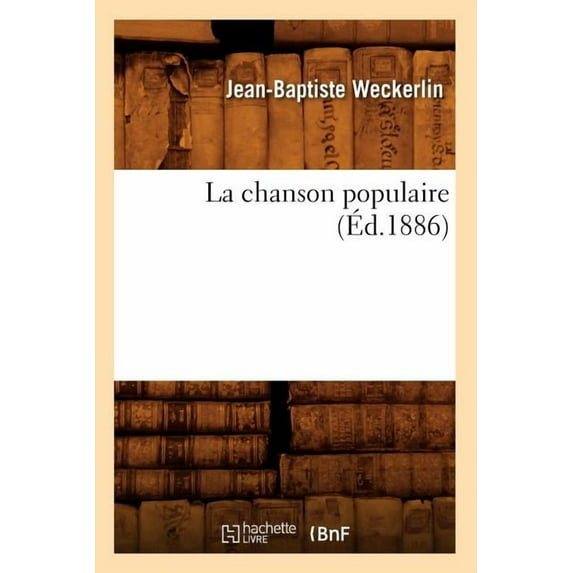 Arts: La Chanson Populaire (Éd.1886) (Paperback)