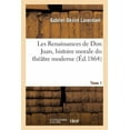 thumbnail image 1 of Arts: Les Renaissances de Don Juan, Histoire Morale Du Théâtre Moderne. Tome 1 (Paperback), 1 of 1