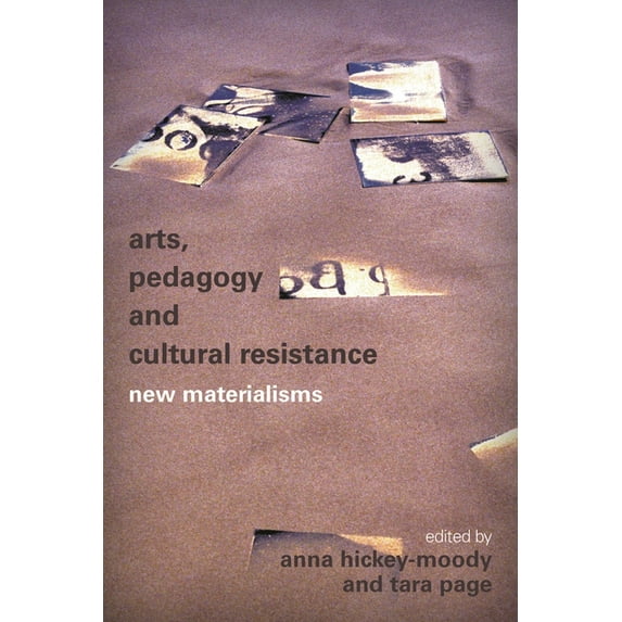 Arts, Pedagogy and Cultural Resistance: New Materialisms, (Paperback)