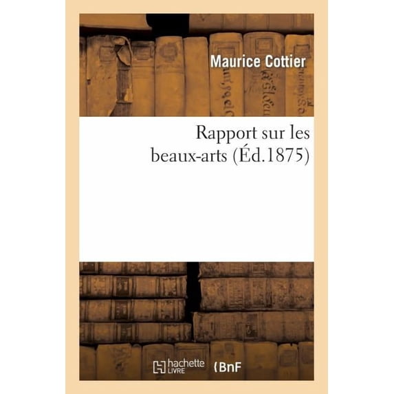 Arts: Rapport Sur Les Beaux-Arts (Paperback)