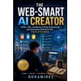 thumbnail image 1 of Arts and Trade The Web-Smart AI Creator: HTML, CSS, JavaScript, Prompt Engineering, and Generative Writing for the Future of Commerce, Book 5, (Paperback), 1 of 1