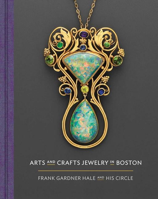 Arts and Crafts Jewelry in Boston Frank Gardner Hale and His Circle Hardcover