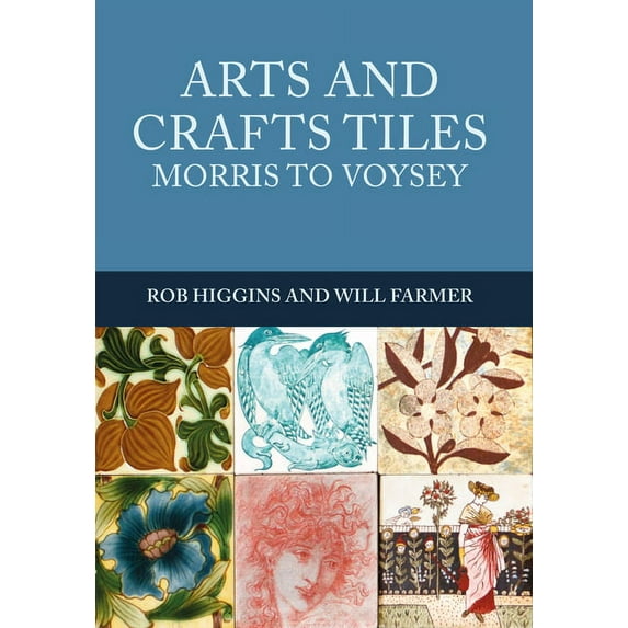 Arts and Crafts Tiles: Morris to Voysey (Paperback)
