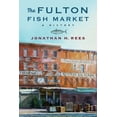 thumbnail image 1 of Arts and Traditions of the Table: Perspe The Fulton Fish Market: A History, (Hardcover), 1 of 1