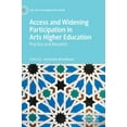 thumbnail image 1 of Arts in Higher Education Access and Widening Participation in Arts Higher Education: Practice and Research, (Hardcover), 1 of 1