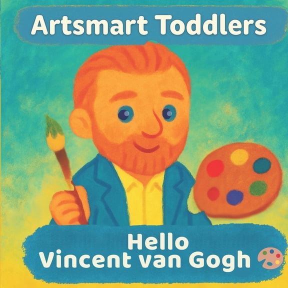 Artsmart Toddlers Hello Vincent van Gogh: A First Art Book for Curious Kids Ages 2-5, (Paperback)