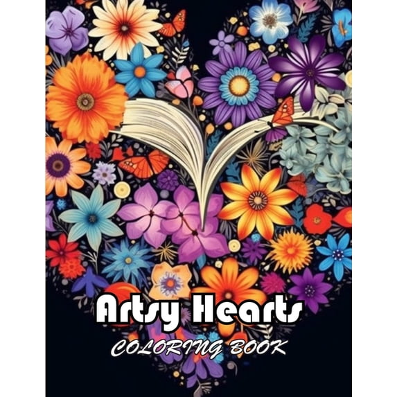 Artsy Hearts Coloring Book: 100+ Unique and Exciting Designs, (Paperback)