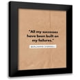 thumbnail image 1 of ArtsyQuotes 12x14 Black Modern Framed Museum Art Print Titled - Benjamin Disraeli Quote: All My Successes, 1 of 5