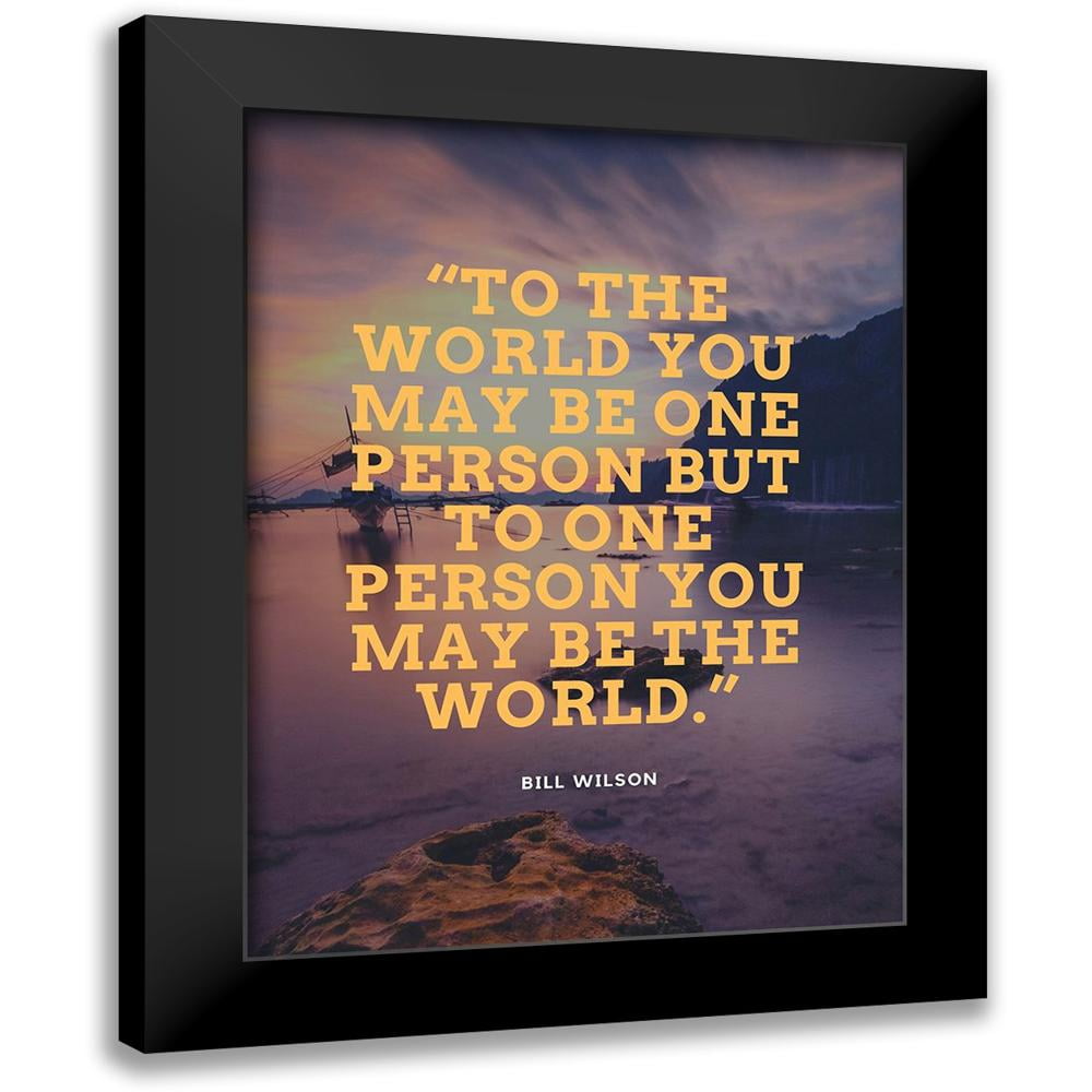 ArtsyQuotes 12x14 Black Modern Framed Museum Art Print Titled - Bill Wilson  Quote: One Person - Walmart.com, image size:1000x1000