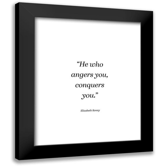 ArtsyQuotes 12x14 Black Modern Framed Museum Art Print Titled - Elizabeth Kenny Quote: He Who Angers You