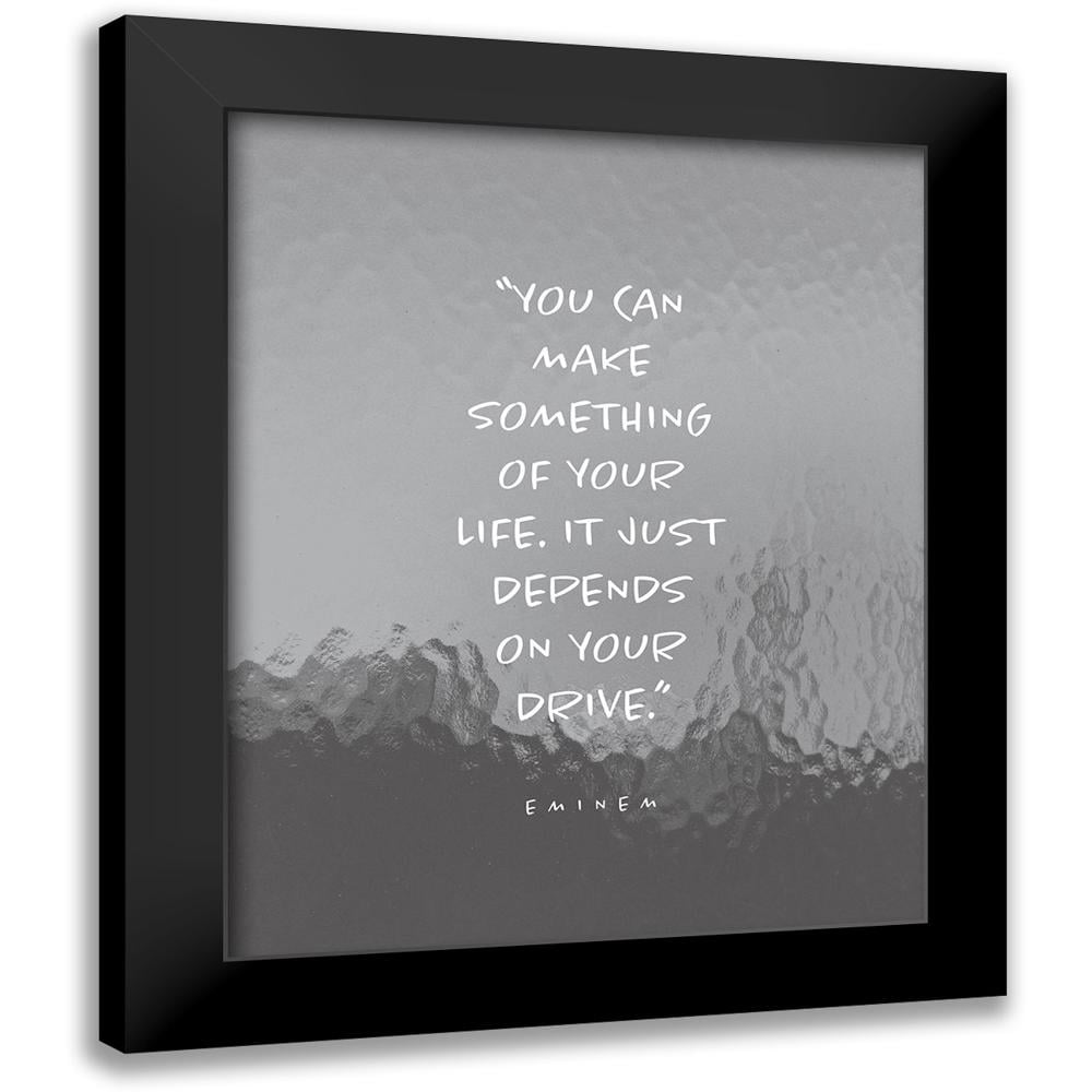 ArtsyQuotes 12x14 Black Modern Framed Museum Art Print Titled - Eminem Quote:  Make Something of Your Life - Walmart.com, image size:1000x1000