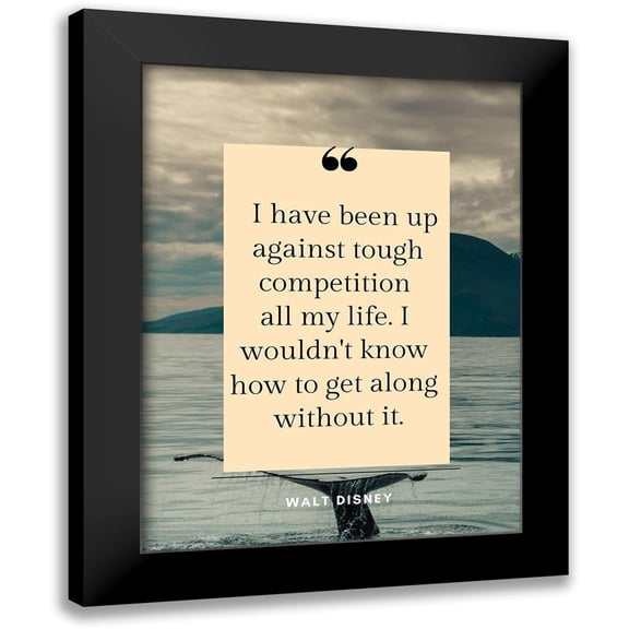 ArtsyQuotes 12x14 Black Modern Framed Museum Art Print Titled - Walt Disney Quote: Tough Competition
