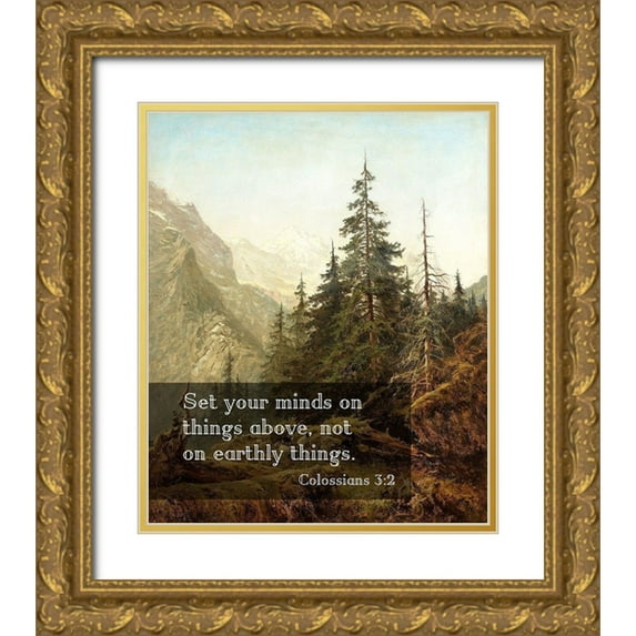 ArtsyQuotes 12x14 Gold Ornate Wood Framed with Double Matting Museum Art Print Titled - Bible Verse Quote Colossians 3:2, Benjamin Williams Leader - The Wetterhorn from Above Rosenlaui