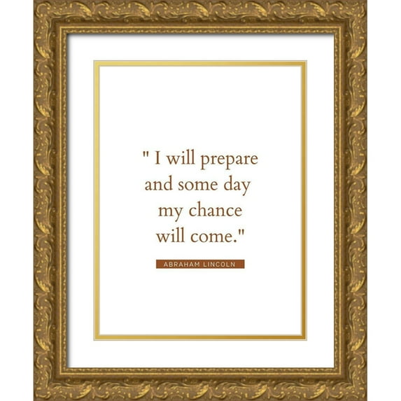 ArtsyQuotes 12x14 Gold Ornate Wood Framed with Double Matting Museum Art Print Titled - Abraham Lincoln Quote: My Chance Will Come