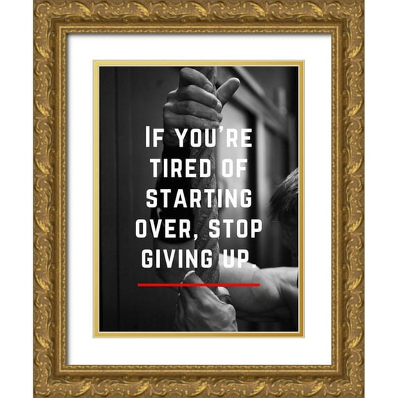 ArtsyQuotes 12x14 Gold Ornate Wood Framed with Double Matting Museum Art Print Titled - Artsy Quotes Quote: Stop Giving Up
