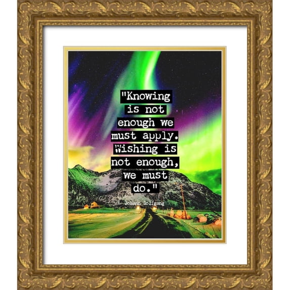 ArtsyQuotes 12x14 Gold Ornate Wood Framed with Double Matting Museum Art Print Titled - Johann Wolfgang Von Goethe Quote: We Must Do