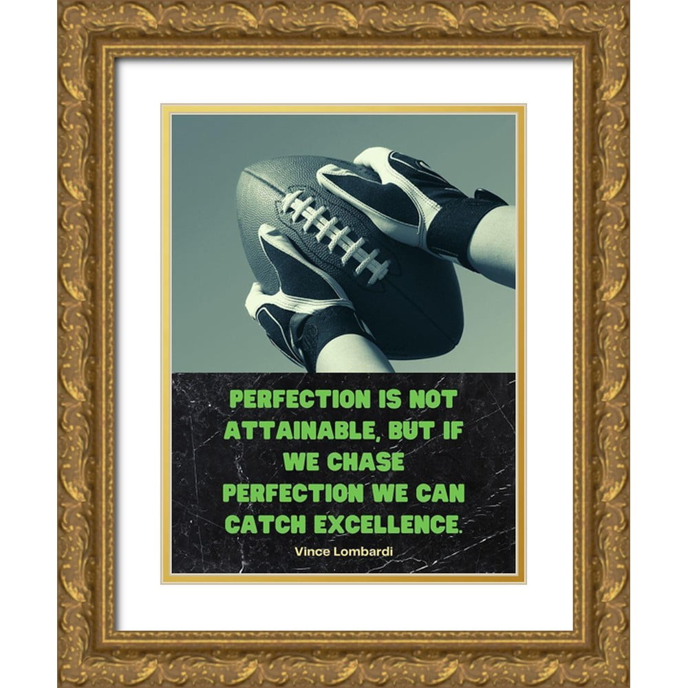 ArtsyQuotes 12x14 Gold Ornate Wood Framed with Double Matting Museum Art  Print Titled - Vince Lombardi Quote: Chase Perfection - Walmart.com, image size:1000x1000