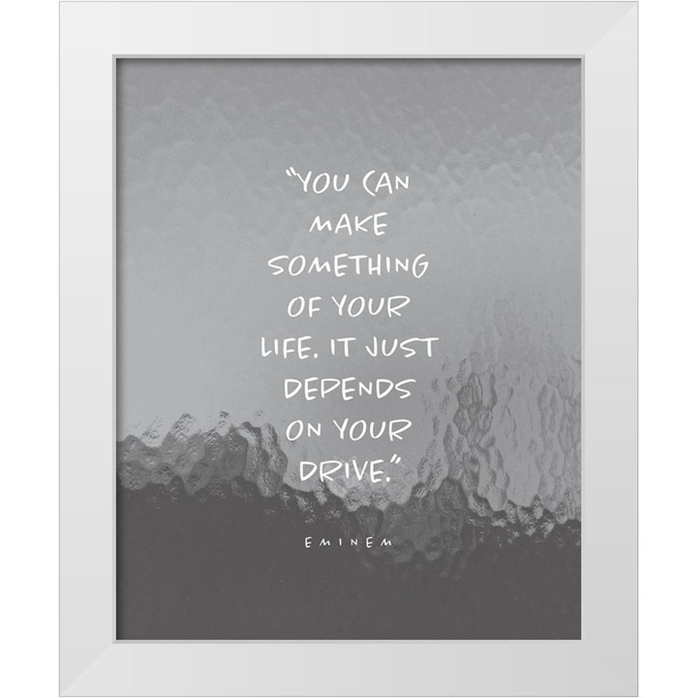 ArtsyQuotes 12x14 White Modern Wood Framed Museum Art Print Titled - Eminem  Quote: Make Something of Your Life - Walmart.com, image size:1000x1000