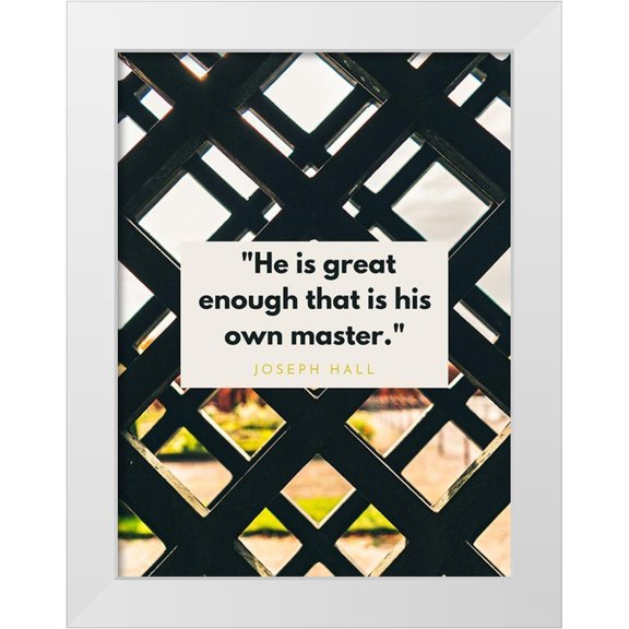 ArtsyQuotes 12x14 White Modern Wood Framed Museum Art Print Titled - Joseph Hall Quote: His Own Master