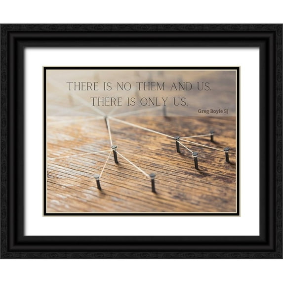 ArtsyQuotes 14x12 Black Ornate Wood Framed with Double Matting Museum Art Print Titled - Greg Boyle SJ Quote: There is Only Us