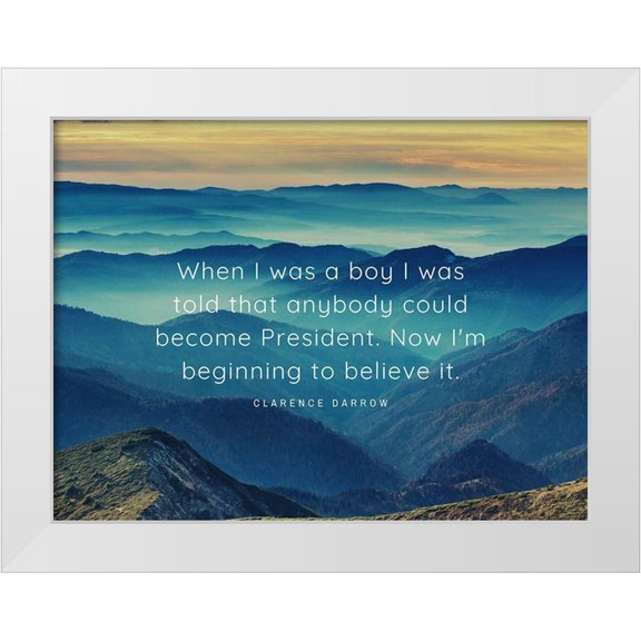 ArtsyQuotes 14x12 White Modern Wood Framed Museum Art Print Titled - Clarence Darrow Quote: Become President