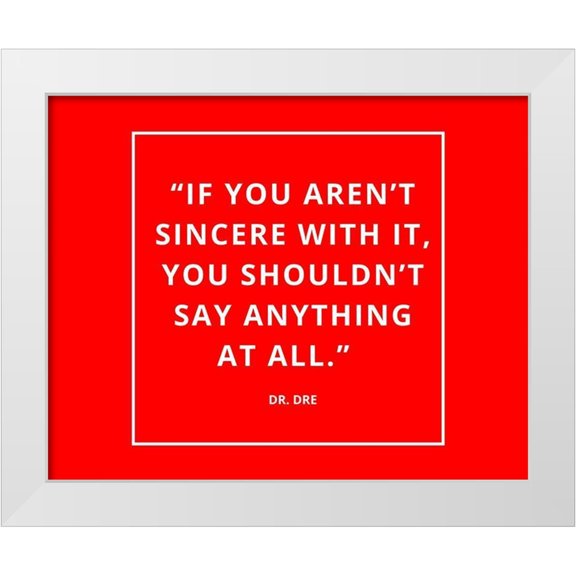 ArtsyQuotes 14x12 White Modern Wood Framed Museum Art Print Titled - Dr. Dre Quote: Sincere with It