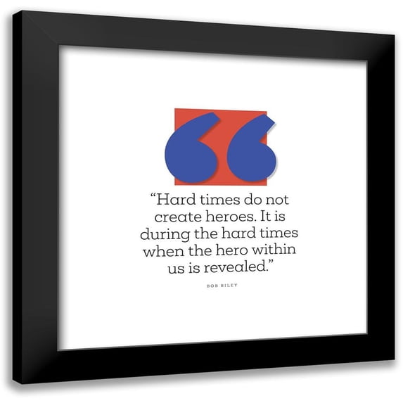 ArtsyQuotes 15x15 Black Modern Framed Museum Art Print Titled - Bob Riley Quote: Hard Times