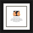 thumbnail image 1 of ArtsyQuotes 15x15 Black Ornate Wood Framed with Double Matting Museum Art Print Titled - Artsy Quotes Quote: Courageous Enough, 1 of 4