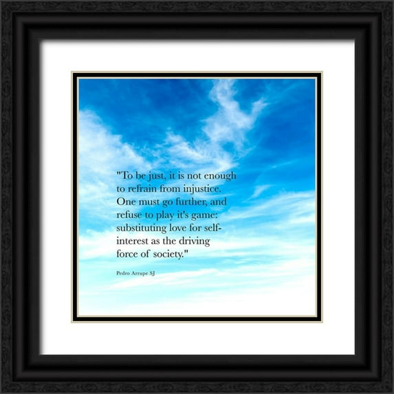 ArtsyQuotes 15x15 Black Ornate Wood Framed with Double Matting Museum Art Print Titled - Pedro Arrupe SJ Quote: Injustice