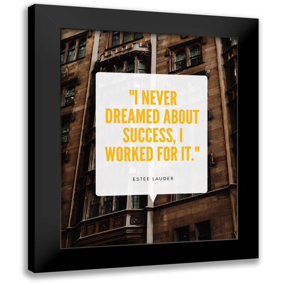 ArtsyQuotes 15x18 Black Modern Framed Museum Art Print Titled - Estee Lauder Quote: I Worked For It
