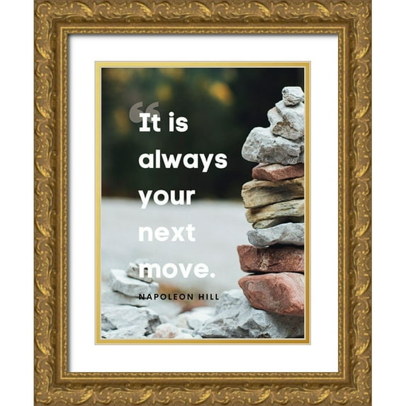 ArtsyQuotes 15x18 Gold Ornate Wood Framed with Double Matting Museum Art Print Titled - Napolean Hill Quote: Your Next Move