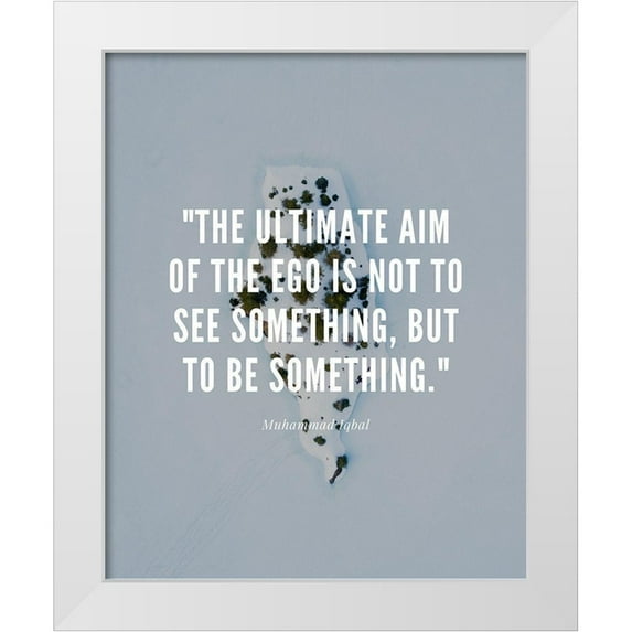 ArtsyQuotes 15x18 White Modern Wood Framed Museum Art Print Titled - Muhammad Iqbal Quote: The Ego