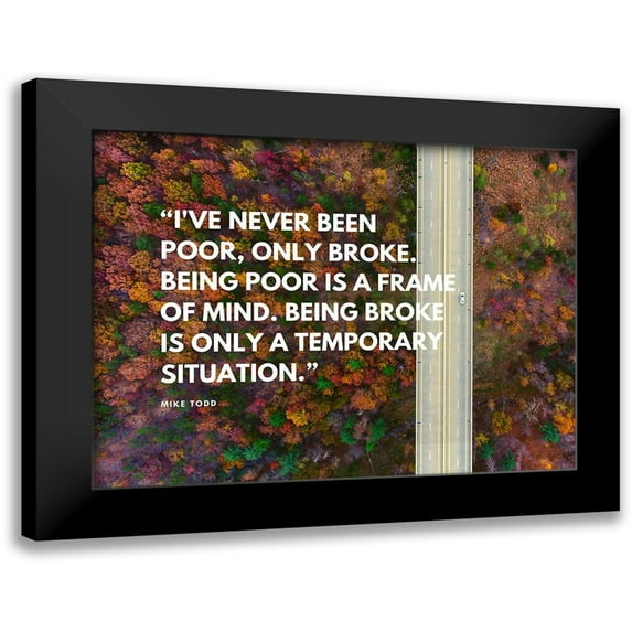 ArtsyQuotes 18x15 Black Modern Framed Museum Art Print Titled - Mike Todd Quote: Ive Never Been Poor