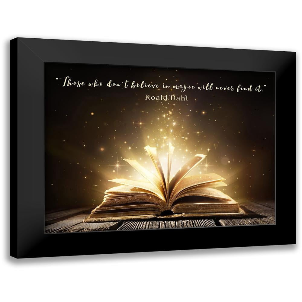 ArtsyQuotes 18x15 Black Modern Framed Museum Art Print Titled - Roald Dahl  Quote: Believe in Magic - Walmart.com, image size:1000x1000
