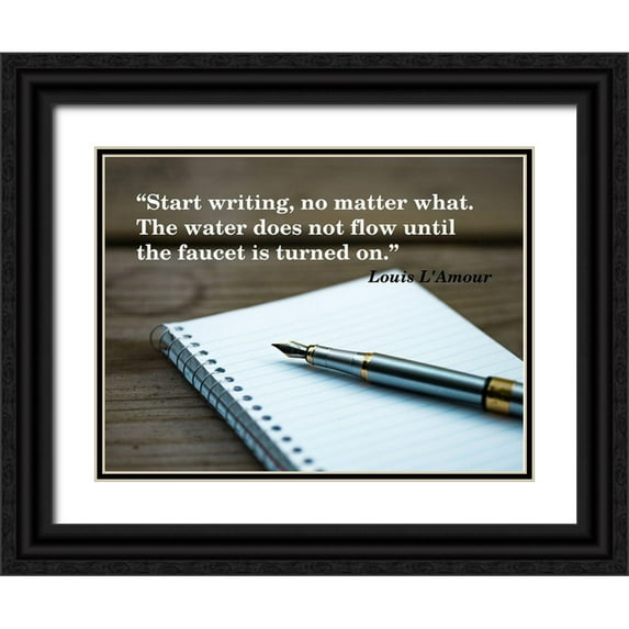ArtsyQuotes 18x15 Black Ornate Wood Framed with Double Matting Museum Art Print Titled - Louis LAmour Quote: Start Writing