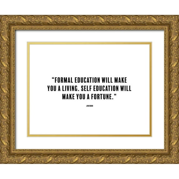 ArtsyQuotes 18x15 Gold Ornate Wood Framed with Double Matting Museum Art Print Titled - Jim Rohn Quote: Formal Education