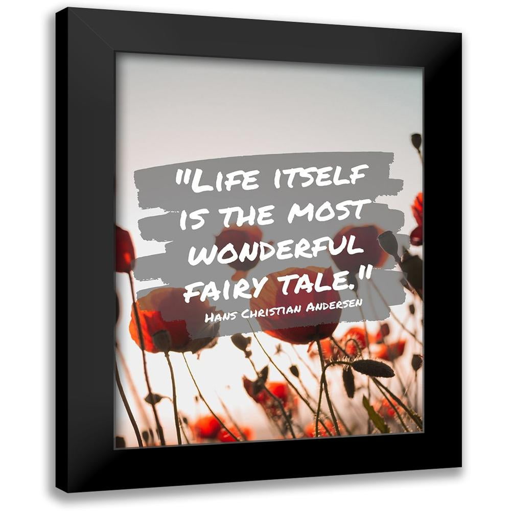 ArtsyQuotes 15x18 Gold Ornate Wood Framed with Double Matting Museum Art  Print Titled - Hans Christian Andersen Quote: Life Itself - Walmart.com, image size:1000x1000