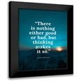 thumbnail image 1 of ArtsyQuotes 19x24 Black Modern Framed Museum Art Print Titled - William Shakespeare Quote: Either Good or Bad, 1 of 5